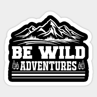 Be Wild Adventures T Shirt For Women Men Sticker